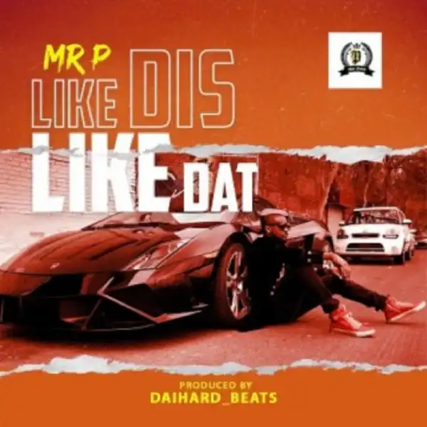 Mr P - Like Dis Like Dat